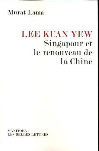 Lee Kuan Yew, Singapour et le Renouveau de la Chine