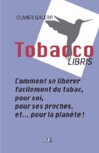 Tobaccolibris Comment Se Liberer Facilement du Tabac, Pour Soi, Pour