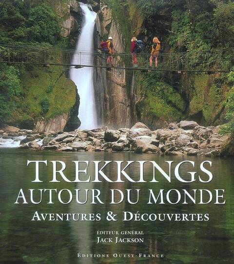 Trekking Autour du Monde ; Aventures et Decouvertes