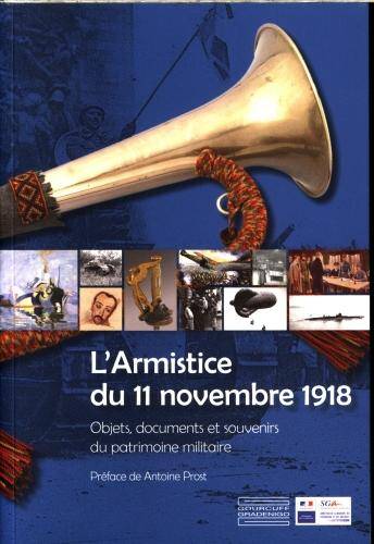 L ARMISTICE DU 11 NOVEMBRE 1918; OBJETS, DOCUMENTS ET SOUVENIRS DU
