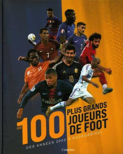 Les 100 plus grands joueurs de foot : des années 2000 à aujourd'hui