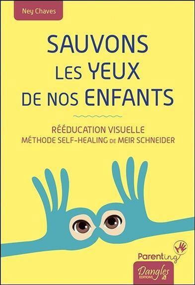 Sauvons les Yeux de Nos Enfants; Reeducation Visuelle: Methode Self