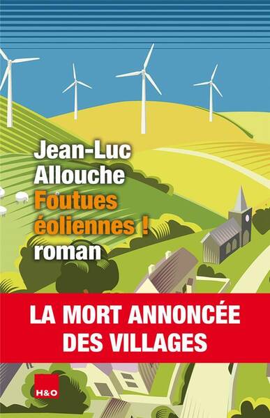 Foutues éoliennes ! La mort annoncée des villages