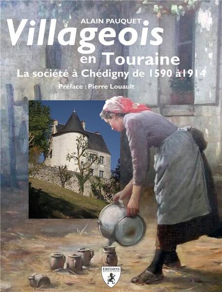 Villageois en Touraine ; la Societe a Chedigny de 1590 a 1914