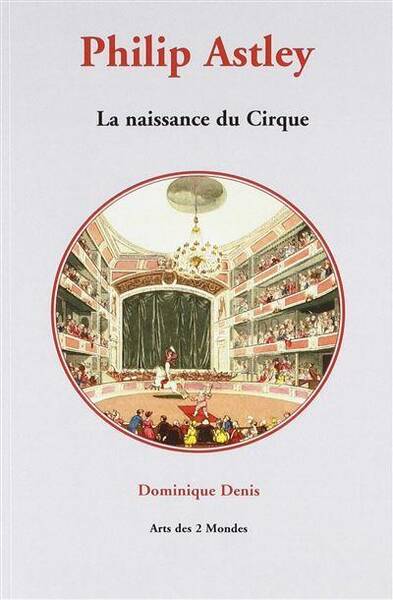 Philip Astley, la Naissance du Cirque