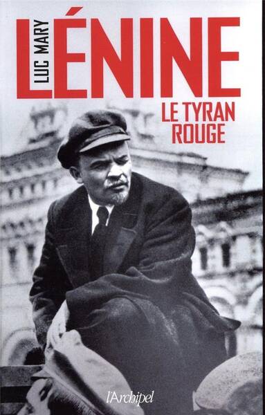 Lenine ; le Tyran Rouge
