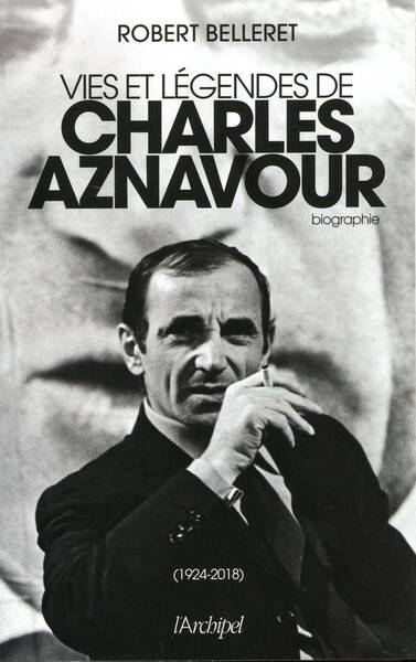 Vies et légendes de Charles Aznavour : biographie