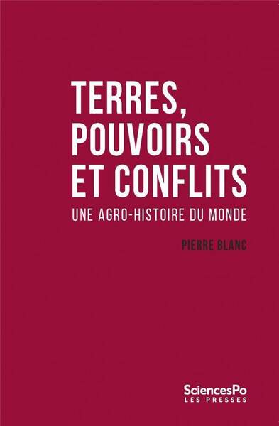 TERRES, POUVOIRS ET CONFLITS ; UNE AGRO-HISTOIRE DU MONDE