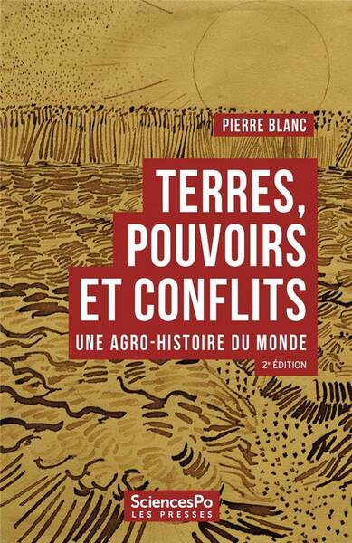 Terres, Pouvoirs et Conflits - Une Agro-Histoire du Monde