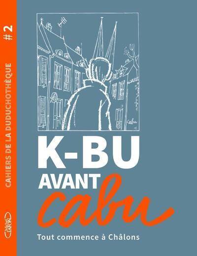 K-Bu avant Cabu : tout commence à Châlons