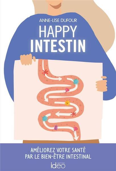 Happy intestin : améliorez votre santé par le bien-être intestinal