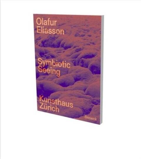 Olafur Eliasson ; Symbiotic Seeing
