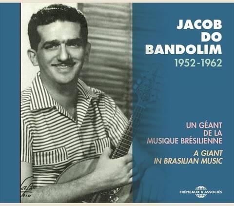 Jacob Do Bandolim; un Geant de la Musique Bresilienne, a Giant In