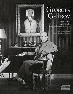 Georges Geffroy ; le Decorateur de l'Apres-Guerre 1905-1971