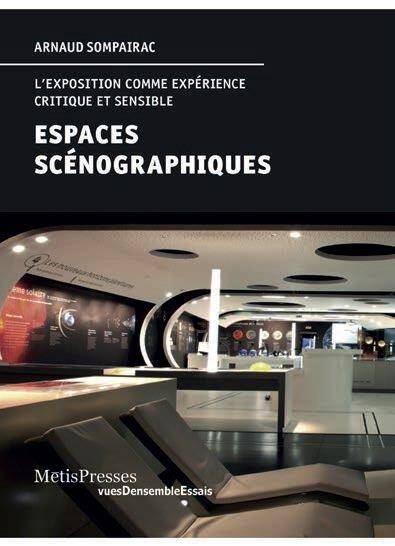 Espaces Scenographiques; l Exposition Comme Experience Critique et