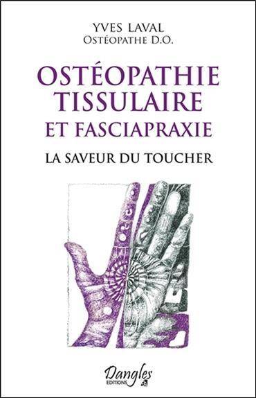 Osteopathie Tissulaire et Fasciapraxie ; la Saveur du Toucher