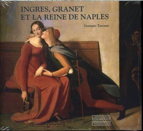 Ingres, Granet et la Reine de Naples