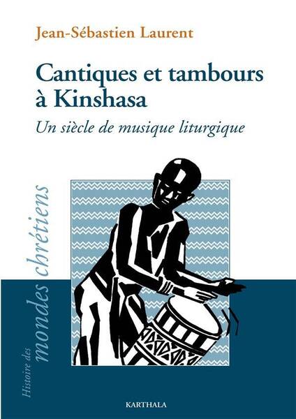 Cantiques et Tambours a Kinshasa