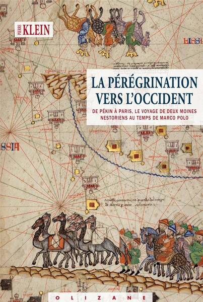 La Peregrination Vers l Occident; de Pekin a Paris, le Voyage de