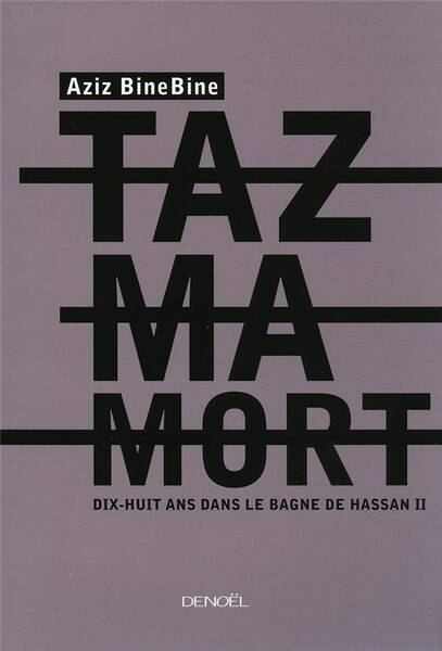 Tazmamort : dix-huit ans dans le bagne de Hassan II