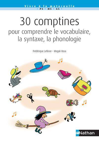 30 comptines pour comprendre le vocabulaire, la syntaxe,