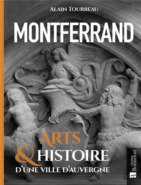 Montferrand ; Arts & Histoire D'Une Ville D'Auvergne