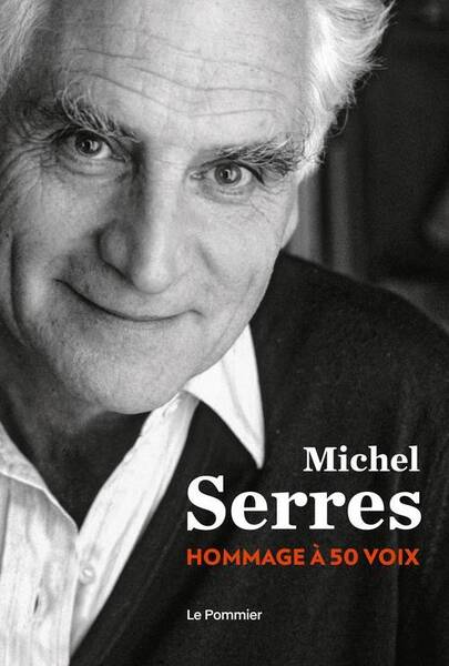 Michel Serres - Un Hommage a 50 Voix