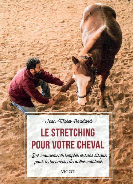 Le Stretching Pour Votre Cheval; des Mouvements Simples et Sans
