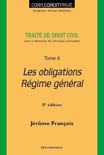 Traite de Droit Civil Tome IV, 5e Ed. Les Obligations Regime Genera