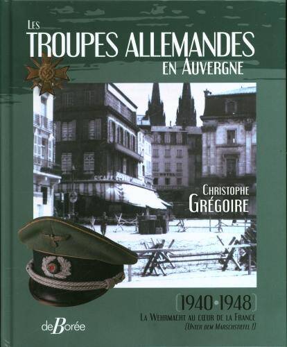 Les troupes allemandes en Auvergne : 1940-1948
