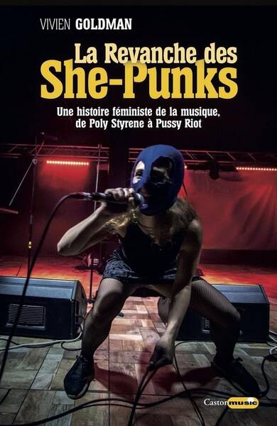 La Revanche des She Punks; une Histoire Feministe de la Musique, de