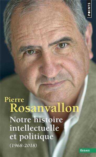 Notre Histoire Intellectuelle et Politique. (1968-2018)