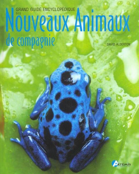 Grand Guide Encyclopedique des Nouveaux Animaux de Compagnie