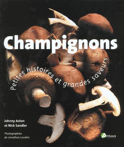 Champignons ; Petites Histoires et Grandes Saveurs