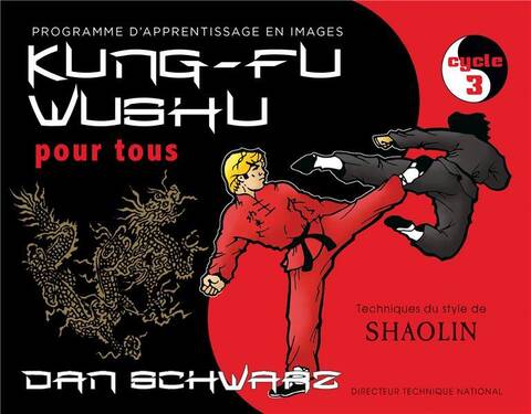 Kung-fu wushu pour tous : technique du style de shaolin