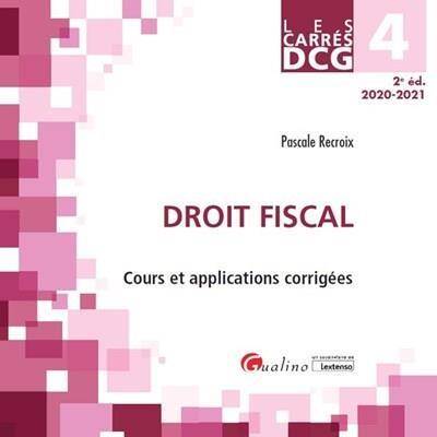Dcg 4: Droit Fiscal; Cours et Applications Corrigees Edition 2020;2021