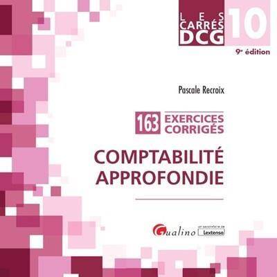 Dcg 10: Comptabilite Approfondie; 163 Exercices Corriges 9e Edition