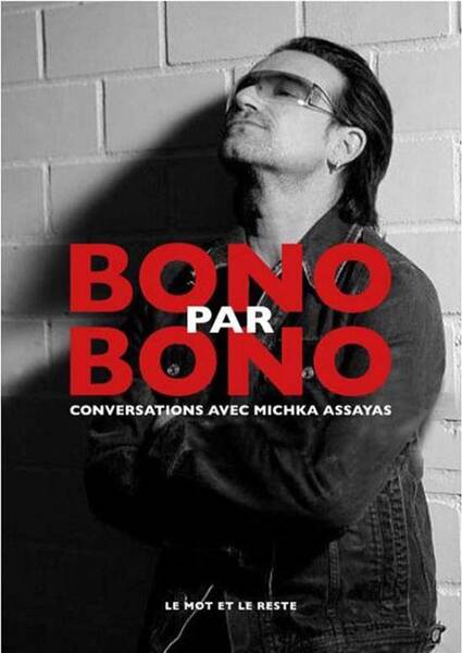 BONO PAR BONO ; CONVERSATIONS AVEC MICHKA ASSAYAS