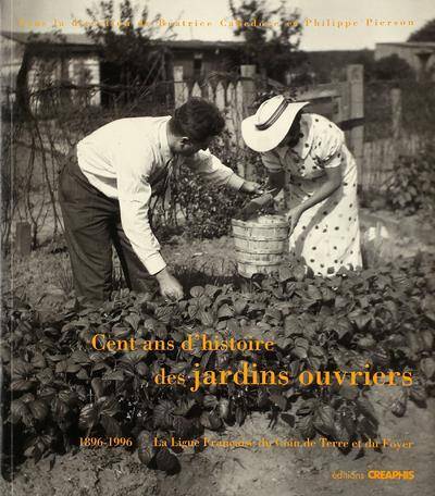 Cent Ans D Histoire Jardins Ouvriers