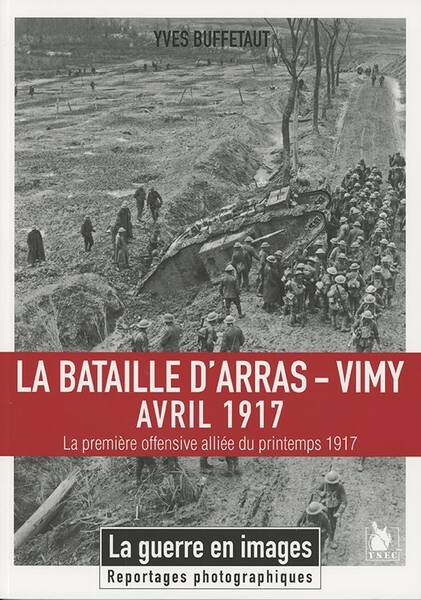 LA BATAILLE D'ARRAS-VIMY ; AVRIL 1917