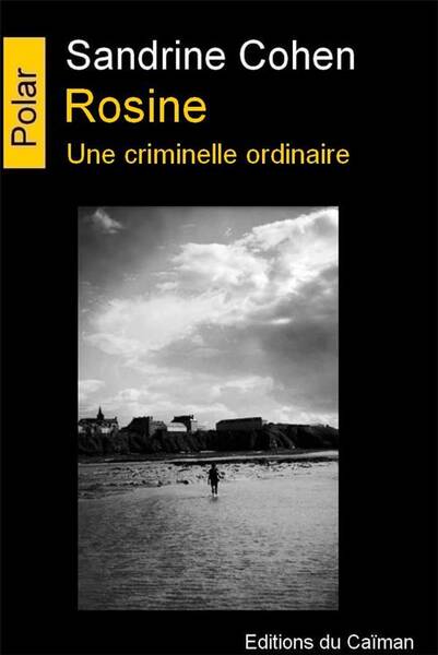 Rosine ; une Criminelle Ordinaire