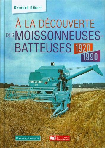 A la découverte des moissonneuses-batteuses : 1920-1990