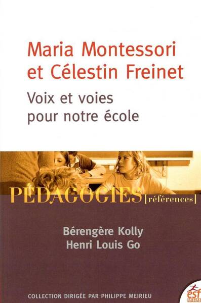 Maria Montessori et Célestin Freinet : voix et voies pour notre école