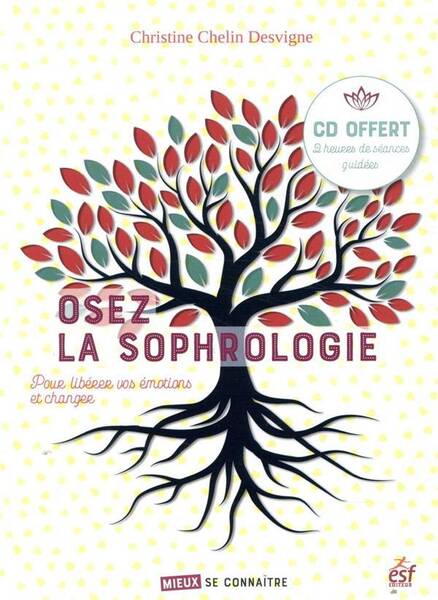 Osez la sophrologie pour libérer vos émotions + 1 CD offert