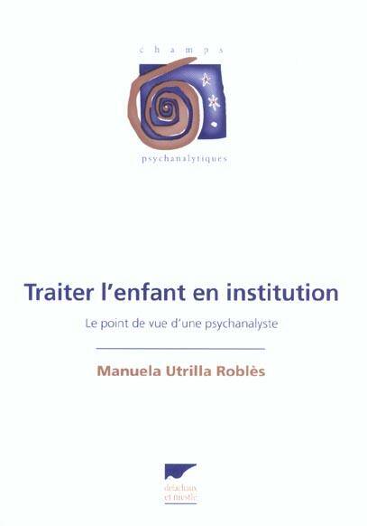 Traiter l'Enfant en Institution