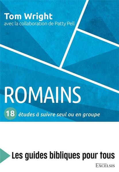 Romains: 18 Etudes a Suivre Seul Ou en Groupe: Les Guides Bibliques
