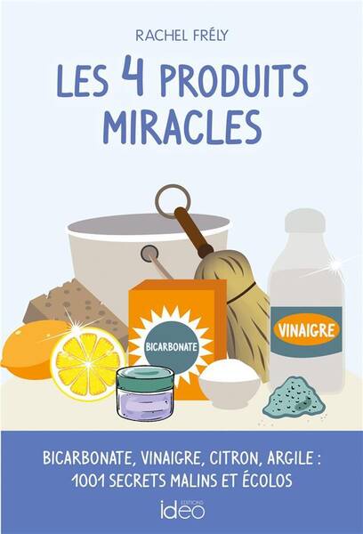 Les 4 produits miracles : bicarbonate, vinaigre, citron, argile