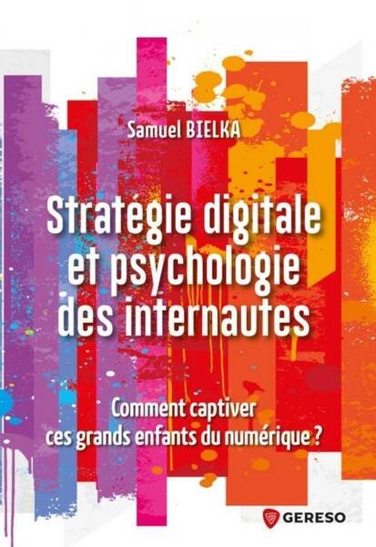 Strategie Digitale et Psychologie des Internautes Comment Captiver