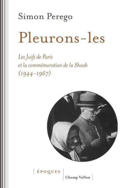 Pleurons-Les - Les Juifs de Paris et la Commemoration de la