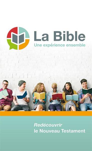 La Bible, une Experience Ensemble ; Redecouvrir le Nouveu Testament